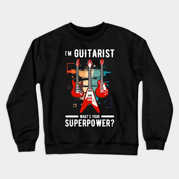 Im Guitarist Whats Your Super Power Crewneck Sweatshirt by jrcreativesolutions